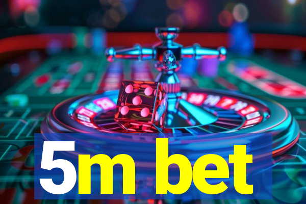 5m bet